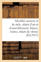 Meubles Anciens Et de Style, Objets d'Art Et d'Ameublement, Bijoux Anciens, Ivoires 2329546289 Book Cover