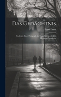 Das Gedächtnis: Studie zu Einer Pädagogik auf dem Standpunkt der Heutigen Physiologie 1021997056 Book Cover