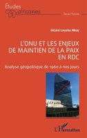 L'ONU et les enjeux de maintien de la paix en RDC: Analyse géopolitique de 1960 à nos jours (Études Africaines) (French Edition) 2140333179 Book Cover