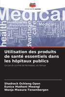 Utilisation des produits de santé essentiels dans les hôpitaux publics (French Edition) 6208629608 Book Cover