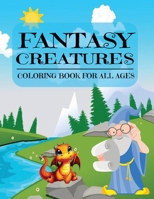 Fantasy Creatures: A Coloring Book for All Ages: Cute Magical Creatures with Patterned Frames B0CV68R3ZL Book Cover