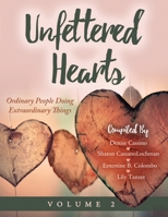 Unfettered Hearts Ordinary People Doing Extraordinary Things, Volume 2 1087899265 Book Cover