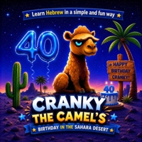 Cranky the Camel’s Birthday in the Sahara Desert: Cranky the Camel’s Birthday in the Sahara (Learn Hebrew in a simple and fun way) B0FT7V7G48 Book Cover