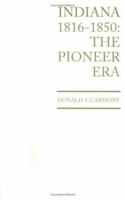Indiana, 1816-1850: The Pioneer Era 0871951258 Book Cover