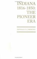 Indiana, 1816-1850: The Pioneer Era 087195124X Book Cover