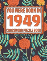 Crossword Puzzle Book: You Were Born In 1949: Large Print Crossword Puzzle Book For Adults & Seniors B091WM9KZZ Book Cover