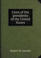 Lives of the Presidents of the United States 551863692X Book Cover