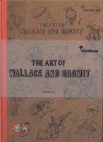 The Art of Wallace and Gromit (Wallace & Gromit) 1405247894 Book Cover