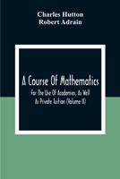 A Course of Mathematics ...: For the Use of Academies, As Well As Private Tuition, Volume 2 9354309798 Book Cover