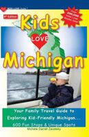 Kids Love Michigan, 6th Edition: Your Family Travel Guide to Exploring Kid-Friendly Michigan. 600 Fun Stops & Unique Spots 0997916036 Book Cover