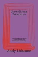 Unconditional Boundaries: A Revolutionary Approach to Building Harmony and Authenticity In Relationships 099176031X Book Cover
