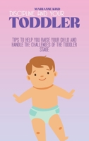 Discipline And Your Toddler: Tips to Help You Raise Your Child and Handle the Challenges of the Toddler Stage 1914421426 Book Cover