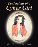 Confessions of a Cyber Girl 1480839892 Book Cover