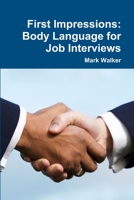 First Impressions: Body Language for Job Interviews 1329968050 Book Cover