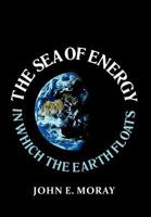 The Sea of Energy in Which the Earth Floats 1469159791 Book Cover