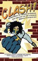 Clash! Superheroic Yet Sensible Strategies for Teaching the New Literacies Despite the Status Quo (Hc) 1617355178 Book Cover