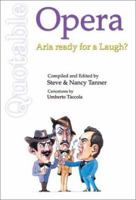 Quotable Opera: Aria Ready for a Laugh (Quotable Books) 092015154X Book Cover