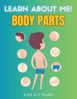 Learn About Me: Body Parts, For Little Explorers, Ages 3-7: Let's embark on a journey to explore some of the most fascinating facts ab B0CRCYSW5D Book Cover