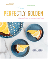 Perfectly Golden: Inspired Recipes from Goldenrod Pastries, the Nebraska Bakery That Specializes in Gluten-Free, Dairy-Free, and Vegan Treats 1682684768 Book Cover