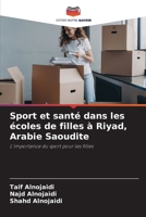 Sport et santé dans les écoles de filles à Riyad, Arabie Saoudite 620724947X Book Cover