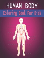 Human Body Coloring Book For Kids: Anatomy , Boys and Girls and Medical Students B0CSFQ5F49 Book Cover