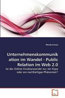 Unternehmenskommunikation im Wandel - Public Relation im Web 2.0: Ist der Online-Strukturwandel nur ein Hype oder ein nachhaltiges Phänomen? 3639276582 Book Cover