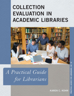 Collection Evaluation in Academic Libraries: A Practical Guide for Librarians 1442238607 Book Cover