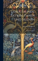 Ueber Faunen, Satyrn, Panen Und Silenen: Einige Gespräche; Volume 2 1022378708 Book Cover