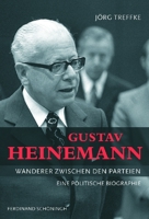 Gustav Heinemann - Wanderer Zwischen Den Parteien: Eine Politische Biographie 3506767453 Book Cover