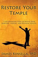 Restore Your Temple: 7 Life-Changing Steps to Revive Your Spiritual, Mental, and Physical Health 0692420789 Book Cover