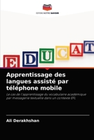 Apprentissage des langues assisté par téléphone mobile: Le cas de l'apprentissage du vocabulaire académique par messagerie textuelle dans un contexte EFL 6203561509 Book Cover