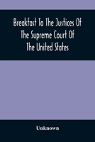 Breakfast to the Justices of the Supreme Court of the United States: In the American Academy of Music, September 15, 1887 1241004412 Book Cover