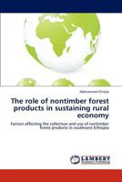 The role of nontimber forest products in sustaining rural economy: Factors affecting the collection and use of nontimber forest products in southwest Ethiopia 384737611X Book Cover