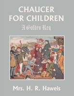 Chaucer for Children: A Golden Key 1633342336 Book Cover