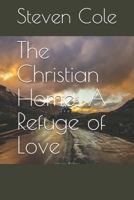 The Christian Home: A Refuge of Love (Riches from the Word) 1675214743 Book Cover