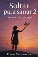 Soltar para sanar 2: Después de sanar, ¿qué sigue? B0GMVVT54N Book Cover
