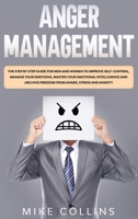 Anger Management: The Step by Step Guide for Men and Women to Improve Self-control, Manage Your Emotions, Master Your Emotional Intelligence and Archive Freedom from Anger, Stress and Anxiety. B088LKDKBC Book Cover