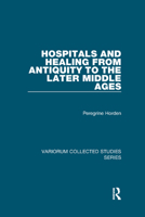 Hospitals and Healing from Antiquity to the Later Middle Ages 0754661814 Book Cover