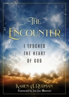The Encounter: I Touched The Heart Of God B0F1ZWQTGP Book Cover