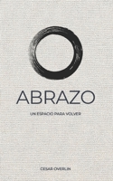 ABRAZO: Un espacio para volver (Spanish Edition) B0GJ61VNYS Book Cover