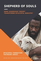 Shepherd of Souls: How Leadership Theory Transforms Episcopal Ministry (Episcopal Formation) B0G5HY9H21 Book Cover