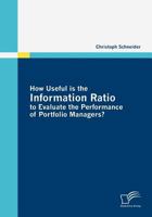 How Useful Is the Information Ratio to Evaluate the Performance of Portfolio Managers? 3640384318 Book Cover