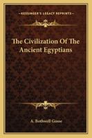 The Civilization of the Ancient Egyptians 1025169840 Book Cover
