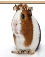 Guinea Pig - Fun and Fascinating Facts and Pictures About Guinea Pig 1704069092 Book Cover