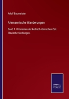 Alemannische Wanderungen: Band 1. Ortsnamen der keltisch-römischen Zeit. Slavische Siedlungen. 3752524960 Book Cover