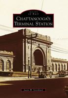 Chattanooga's Terminal Station (TN) (Images of Rail) 0738568082 Book Cover