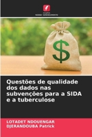 Questões de qualidade dos dados nas subvenções para a SIDA e a tuberculose (Portuguese Edition) 6208611520 Book Cover