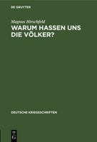 Warum Hassen Uns Die Völker?: Eine Kriegspsychologische Betrachtung 3111221121 Book Cover