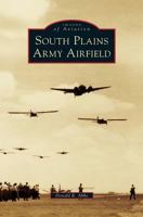 South Plains Army Airfield 1531676057 Book Cover