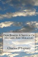 Don Bosco: a sketch of his life and miracles 3743343592 Book Cover